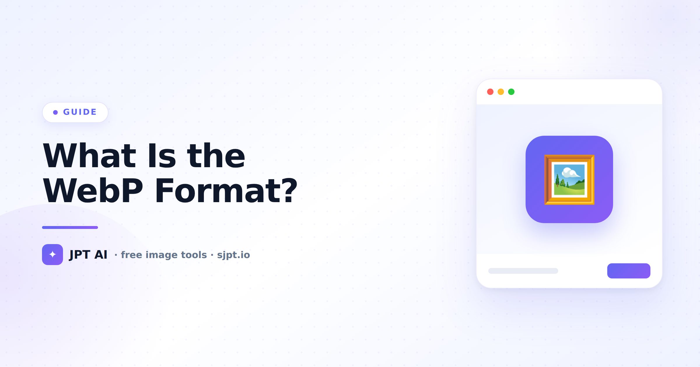 What Is WebP? The Modern Image Format Explained (Should You Use It?)